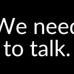 We Need To Talk: An Update